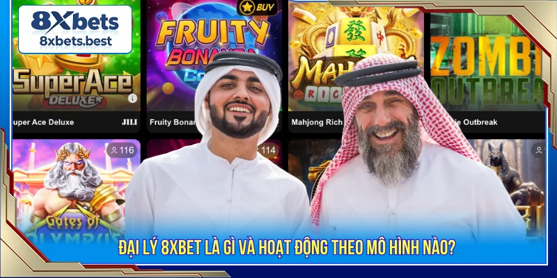 Đại lý 8XBET hoạt động mô hình lớn