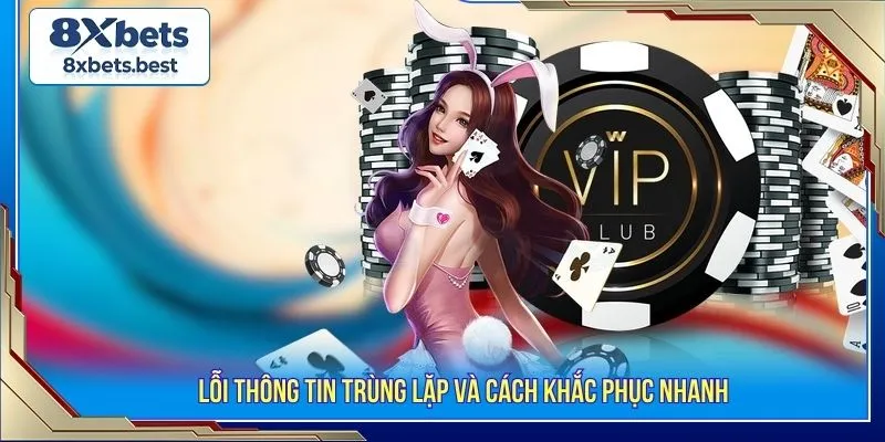 Lỗi thông tin trùng lặp và cách khắc phục nhanh