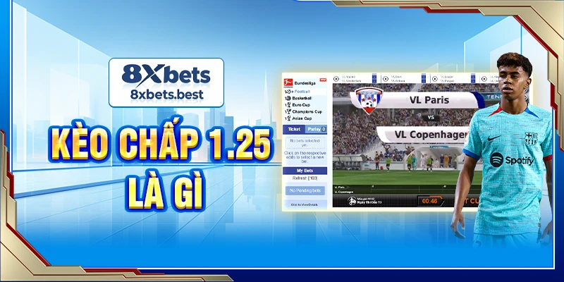 Kèo Chấp 1.25 Là Gì? Hướng Dẫn Cược Chi Tiết Tại 8XBET 5 Kèo chấp 1.25 là gì