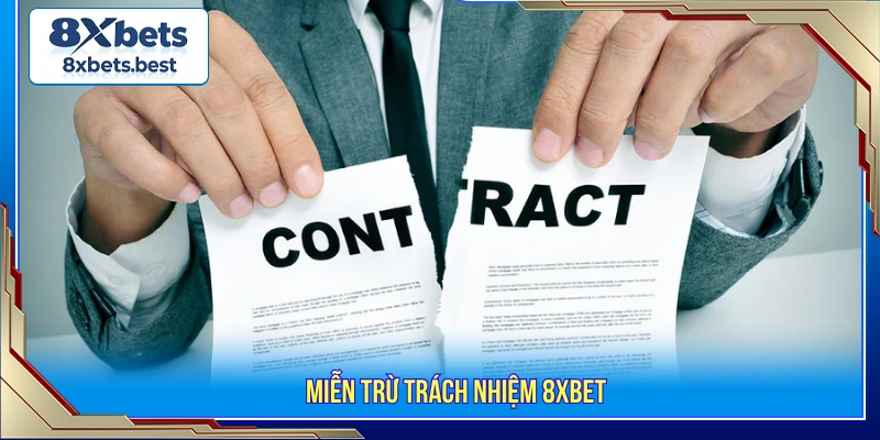 Nội dung miễn trừ trách nhiệm 8XBET cần được nắm rõ 