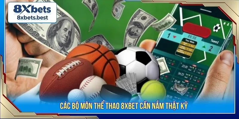 Các bộ môn thể thao 8XBET cần nắm thật kỹ